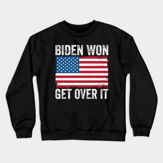 Biden Won Get Over It Crewneck Sweatshirt by DragonTees